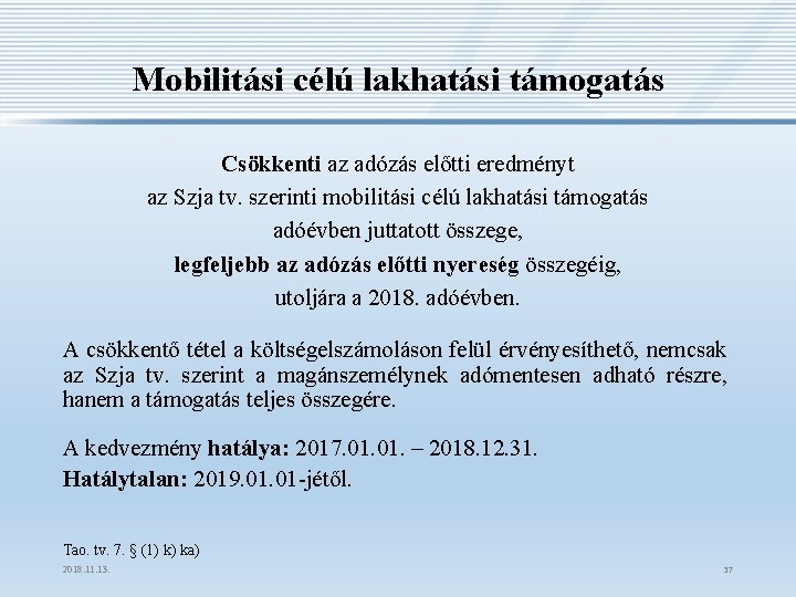 Mobilitási célú lakhatási támogatás Csökkenti az adózás előtti eredményt az Szja tv. szerinti mobilitási