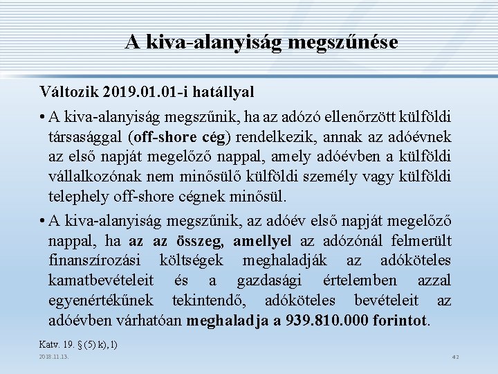 A kiva-alanyiság megszűnése Változik 2019. 01 -i hatállyal • A kiva-alanyiság megszűnik, ha az