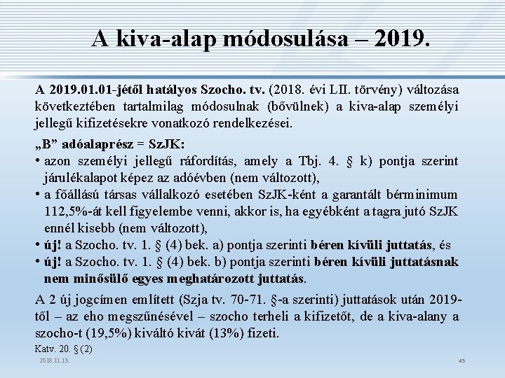 A kiva-alap módosulása – 2019. A 2019. 01 -jétől hatályos Szocho. tv. (2018. évi