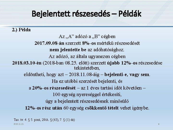 Bejelentett részesedés – Példák 2. ) Példa Az „A” adózó a „B” cégben 2017.