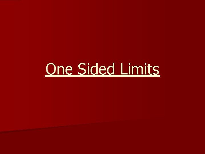 One Sided Limits One Sided Limits