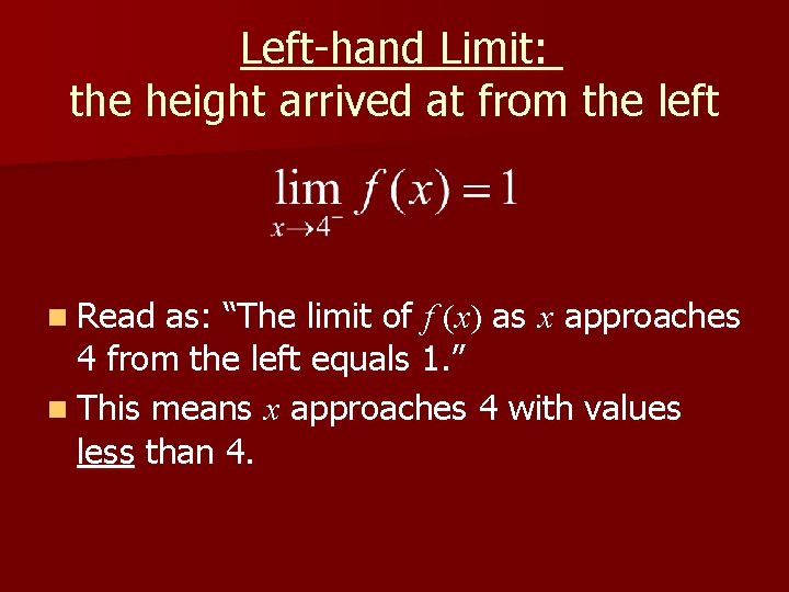 Left-hand Limit: the height arrived at from the left n Read as: “The limit Left-hand Limit: the height arrived at from the left n Read as: “The limit