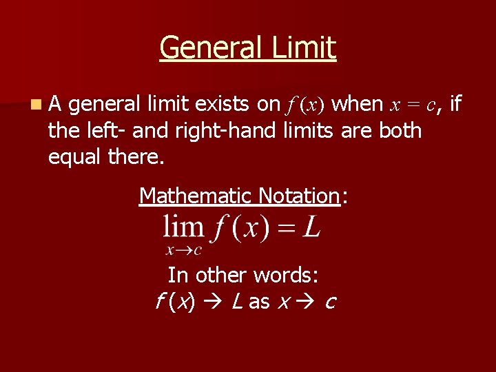 General Limit n. A general limit exists on f (x) when x = c, General Limit n. A general limit exists on f (x) when x = c,