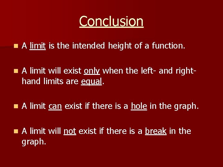 Conclusion n A limit is the intended height of a function. n A limit Conclusion n A limit is the intended height of a function. n A limit