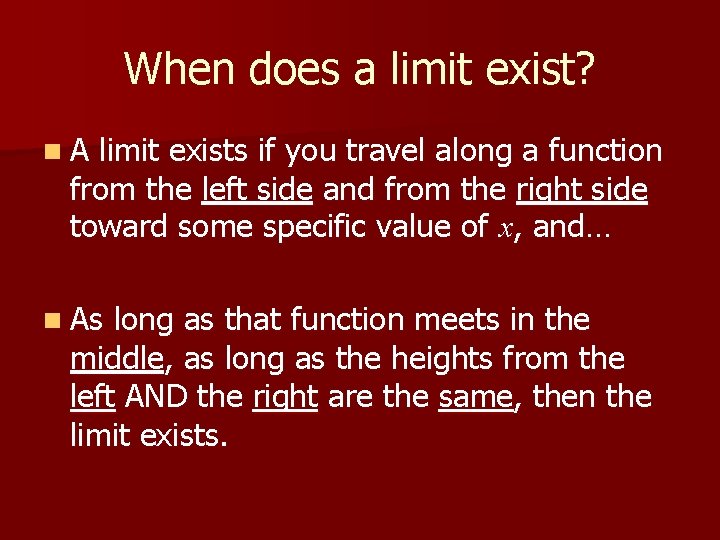 When does a limit exist? n. A limit exists if you travel along a When does a limit exist? n. A limit exists if you travel along a
