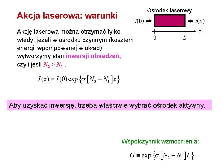 Ośrodek laserowy Akcja laserowa: warunki I(0) Akcję laserową można otrzymać tylko wtedy, jeżeli w