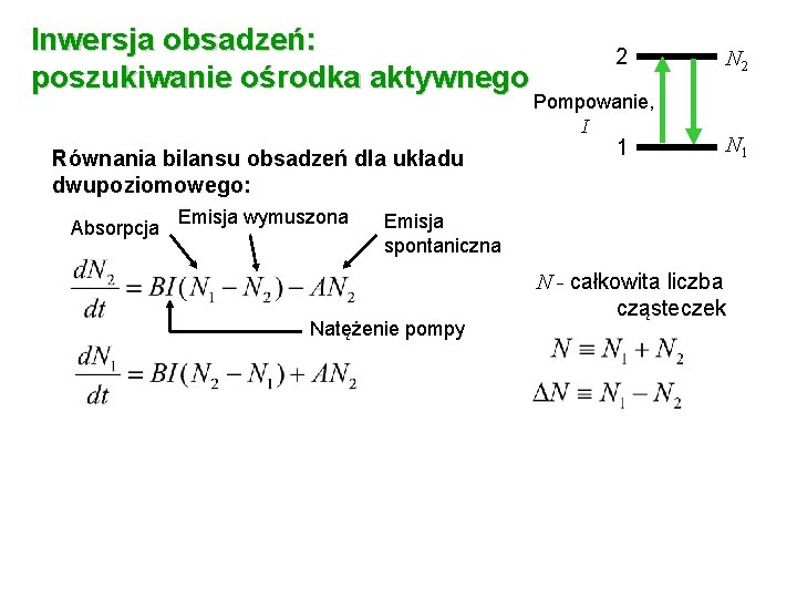 Inwersja obsadzeń: poszukiwanie ośrodka aktywnego Równania bilansu obsadzeń dla układu dwupoziomowego: Absorpcja Emisja wymuszona