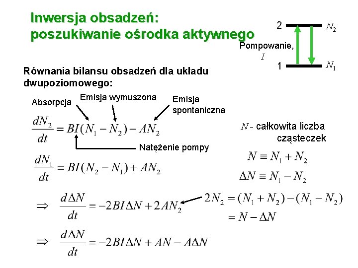 Inwersja obsadzeń: poszukiwanie ośrodka aktywnego 2 Pompowanie, I Równania bilansu obsadzeń dla układu dwupoziomowego: