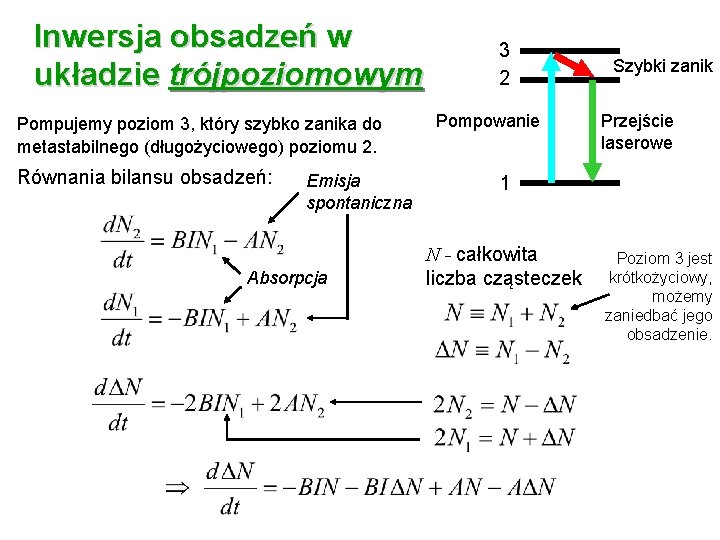 Inwersja obsadzeń w układzie trójpoziomowym Pompujemy poziom 3, który szybko zanika do metastabilnego (długożyciowego)