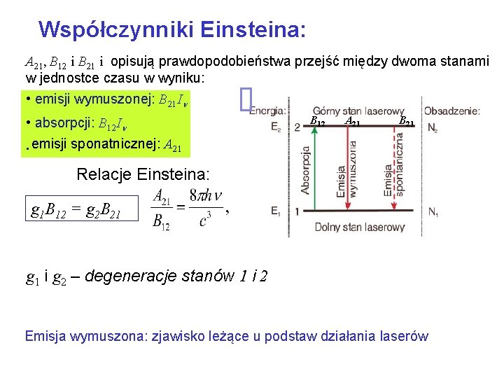 Współczynniki Einsteina: A 21, B 12 i B 21 i opisują prawdopodobieństwa przejść między