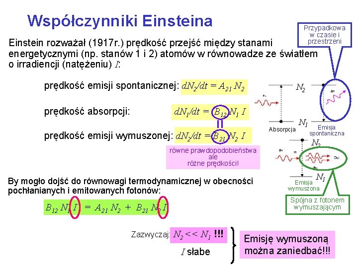 Współczynniki Einsteina Przypadkowa w czasie i przestrzeni Einstein rozważał (1917 r. ) prędkość przejść