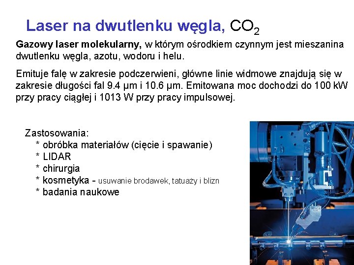 Laser na dwutlenku węgla, CO 2 Gazowy laser molekularny, w którym ośrodkiem czynnym jest