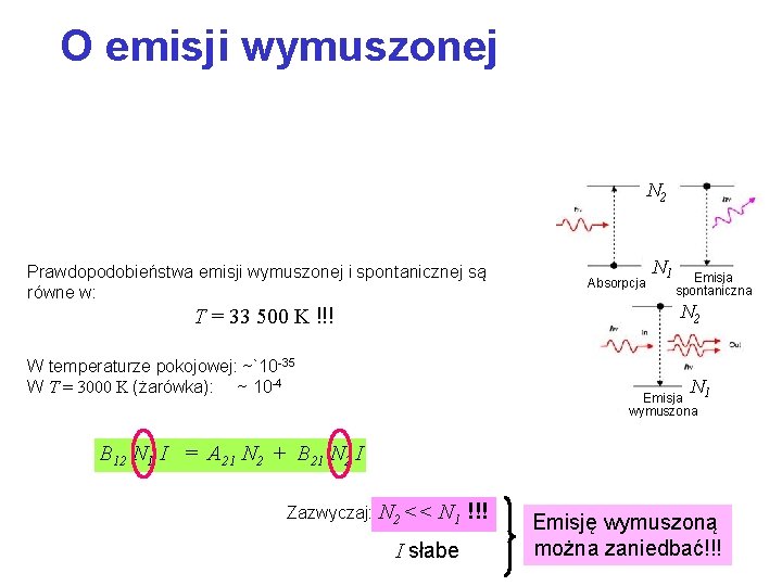 O emisji wymuszonej N 2 Prawdopodobieństwa emisji wymuszonej i spontanicznej są równe w: T