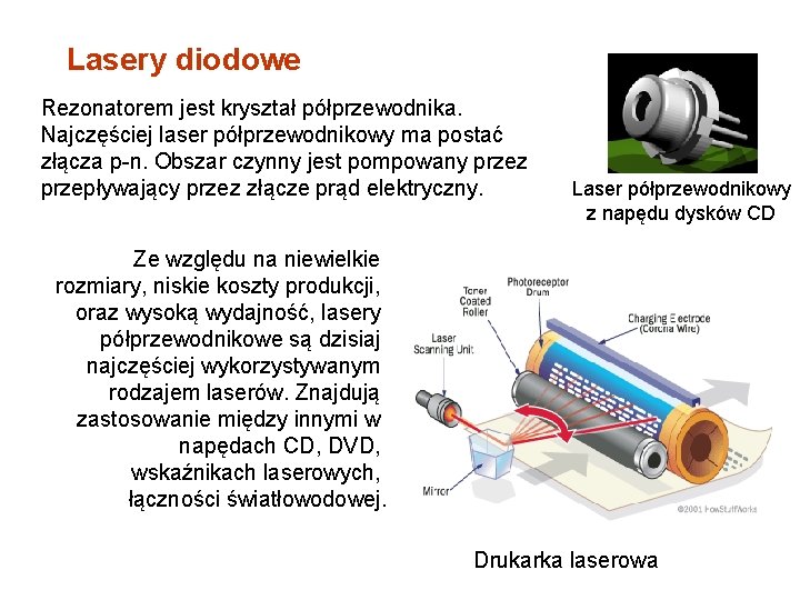 Lasery diodowe Rezonatorem jest kryształ półprzewodnika. Najczęściej laser półprzewodnikowy ma postać złącza p-n. Obszar