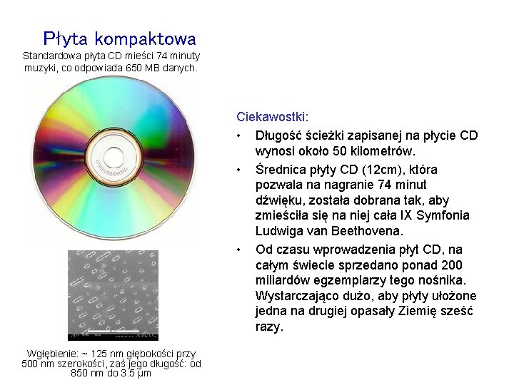 Płyta kompaktowa Standardowa płyta CD mieści 74 minuty muzyki, co odpowiada 650 MB danych.