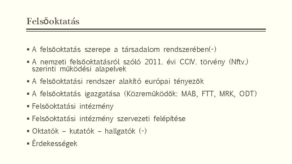 Felsőoktatás § A felsőoktatás szerepe a társadalom rendszerében(-) § A nemzeti felsőoktatásról szóló 2011.