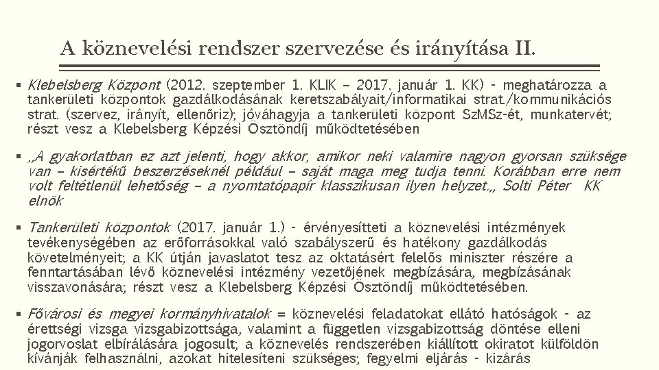 A köznevelési rendszervezése és irányítása II. § Klebelsberg Központ (2012. szeptember 1. KLIK –