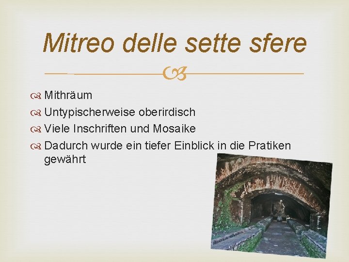 Mitreo delle sette sfere Mithräum Untypischerweise oberirdisch Viele Inschriften und Mosaike Dadurch wurde ein