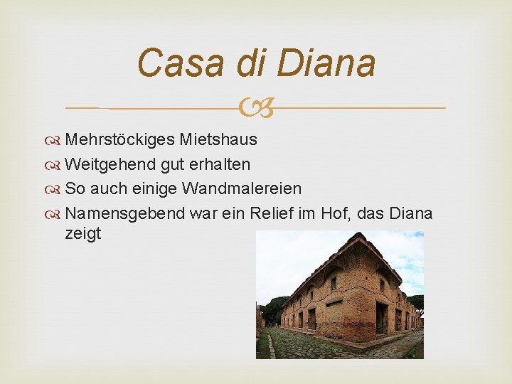 Casa di Diana Mehrstöckiges Mietshaus Weitgehend gut erhalten So auch einige Wandmalereien Namensgebend war