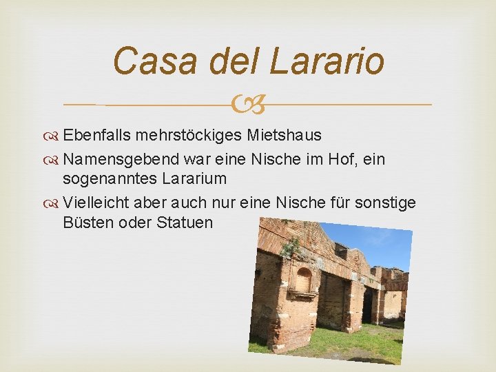 Casa del Larario Ebenfalls mehrstöckiges Mietshaus Namensgebend war eine Nische im Hof, ein sogenanntes