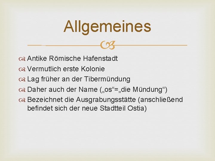 Allgemeines Antike Römische Hafenstadt Vermutlich erste Kolonie Lag früher an der Tibermündung Daher auch