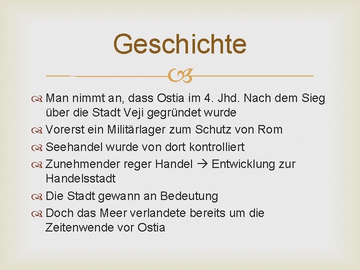 Geschichte Man nimmt an, dass Ostia im 4. Jhd. Nach dem Sieg über die