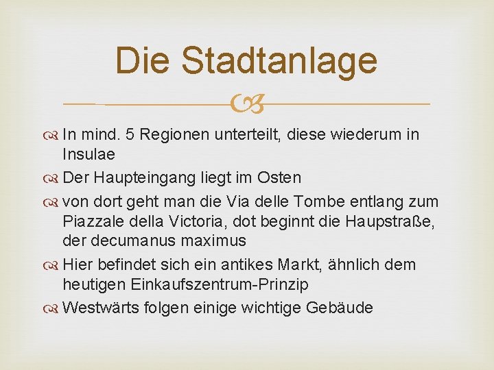 Die Stadtanlage In mind. 5 Regionen unterteilt, diese wiederum in Insulae Der Haupteingang liegt