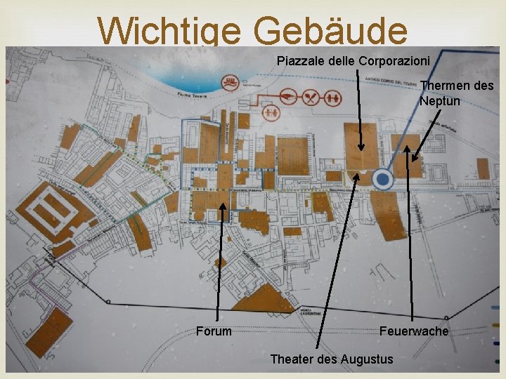 Wichtige Gebäude Piazzale delle Corporazioni Thermen des Neptun Forum Feuerwache Theater des Augustus 