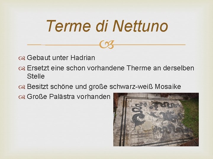 Terme di Nettuno Gebaut unter Hadrian Ersetzt eine schon vorhandene Therme an derselben Stelle