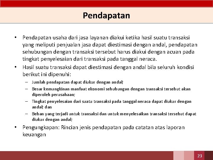 Pendapatan • Pendapatan usaha dari jasa layanan diakui ketika hasil suatu transaksi yang meliputi