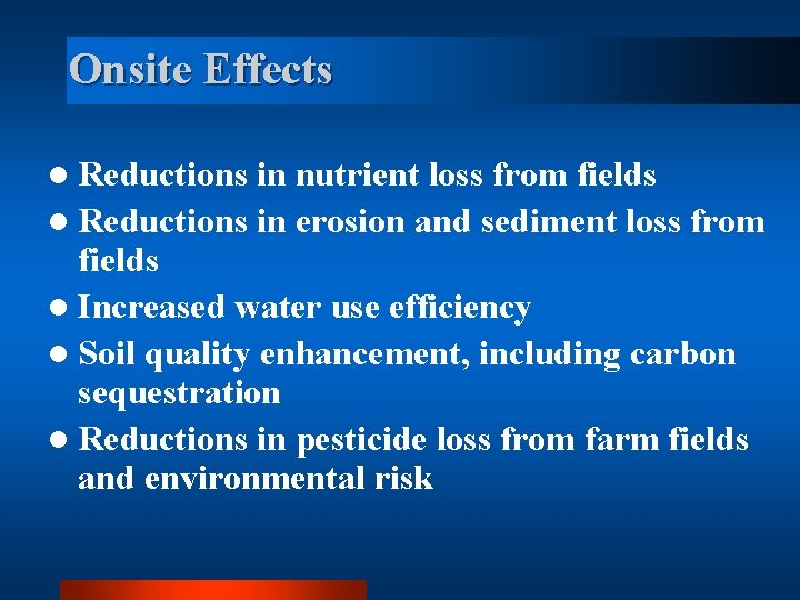 Onsite Effects l Reductions in nutrient loss from fields l Reductions in erosion and