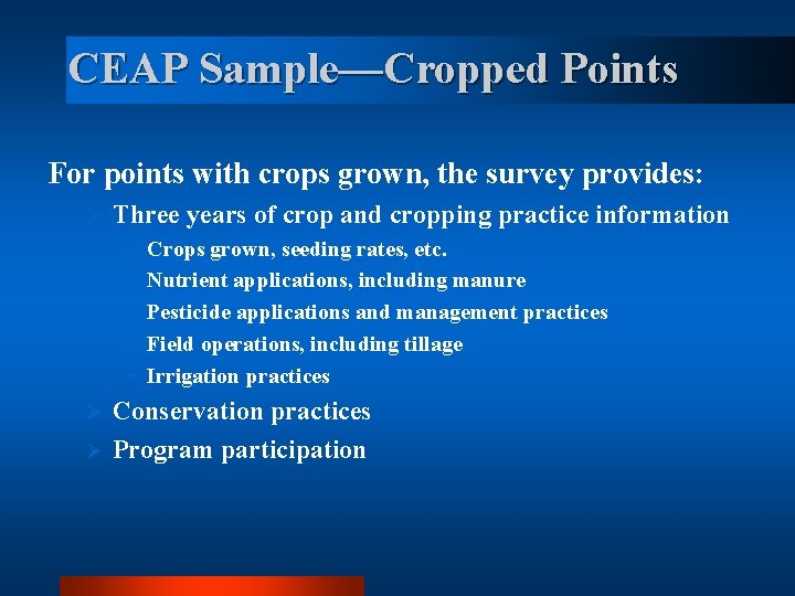 CEAP Sample—Cropped Points For points with crops grown, the survey provides: Ø Three years