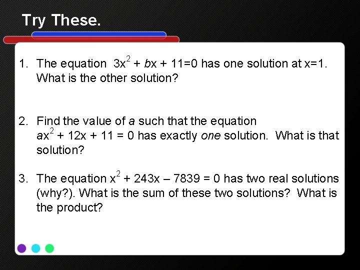 Try These. 1. The equation 3 x 2 + bx + 11=0 has one