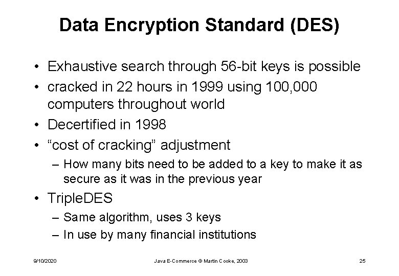 Data Encryption Standard (DES) • Exhaustive search through 56 -bit keys is possible •