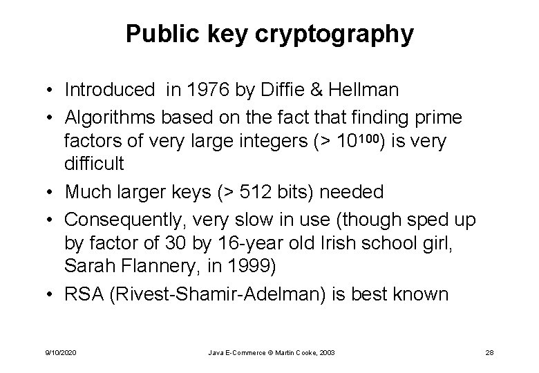 Public key cryptography • Introduced in 1976 by Diffie & Hellman • Algorithms based