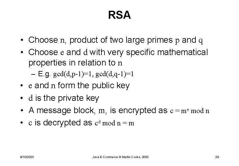 RSA • Choose n, product of two large primes p and q • Choose