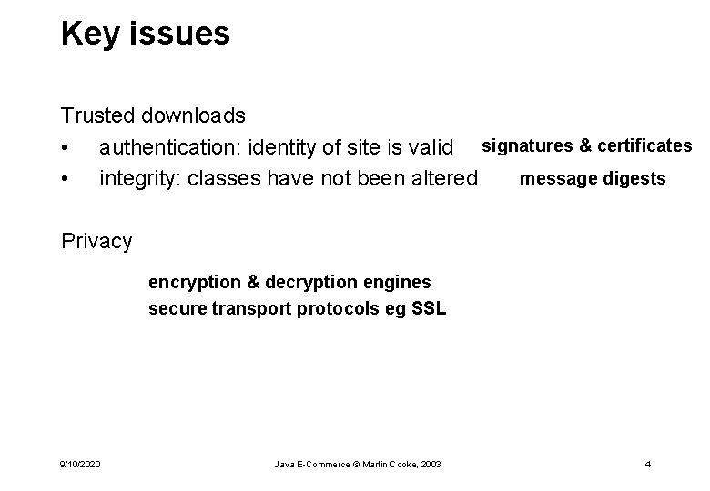 Key issues Trusted downloads • authentication: identity of site is valid signatures & certificates