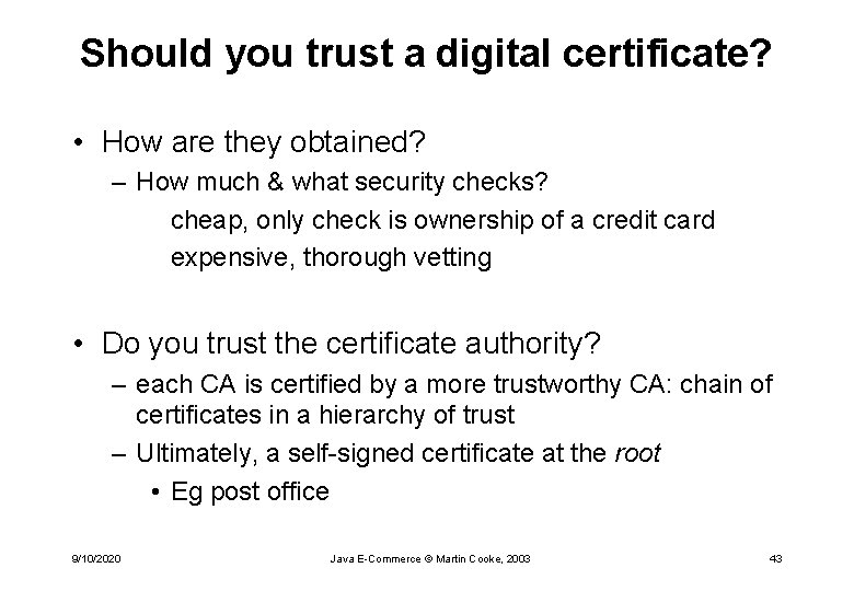 Should you trust a digital certificate? • How are they obtained? – How much