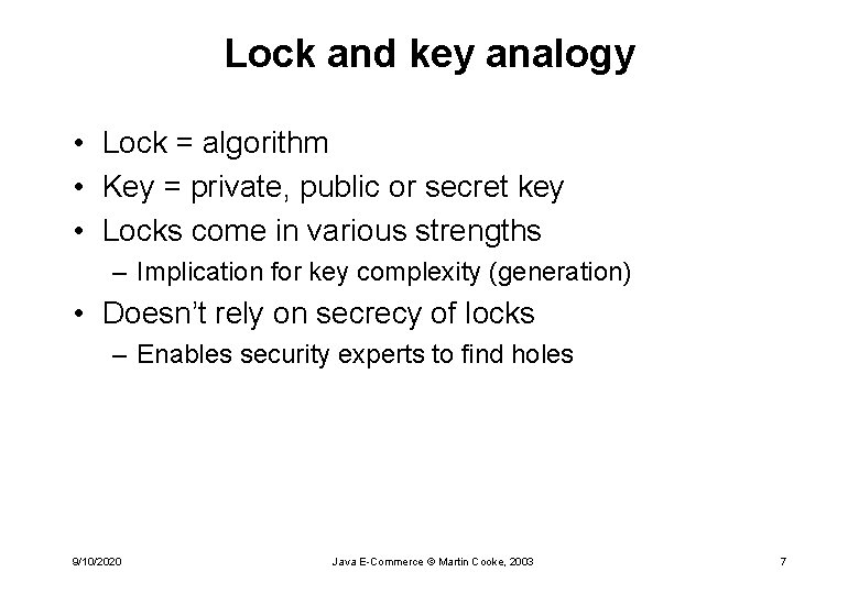 Lock and key analogy • Lock = algorithm • Key = private, public or