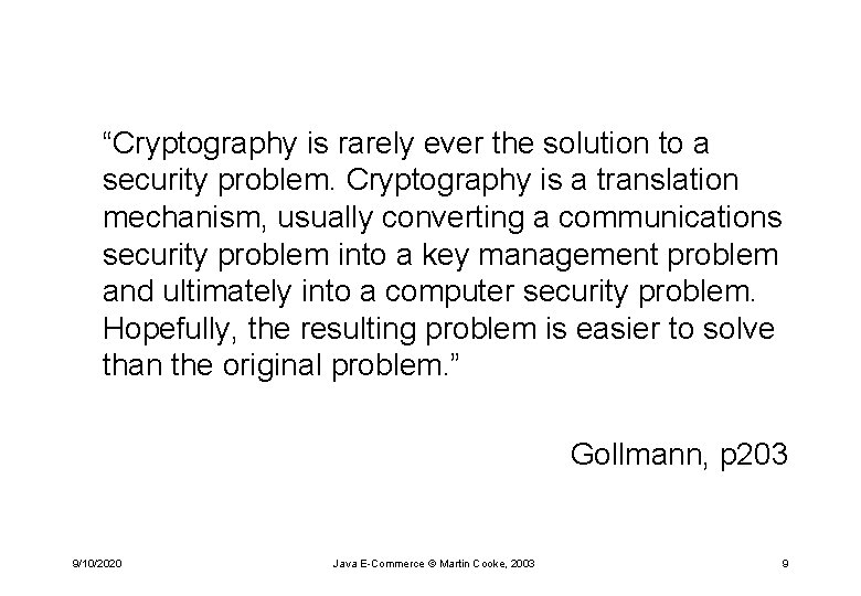 “Cryptography is rarely ever the solution to a security problem. Cryptography is a translation