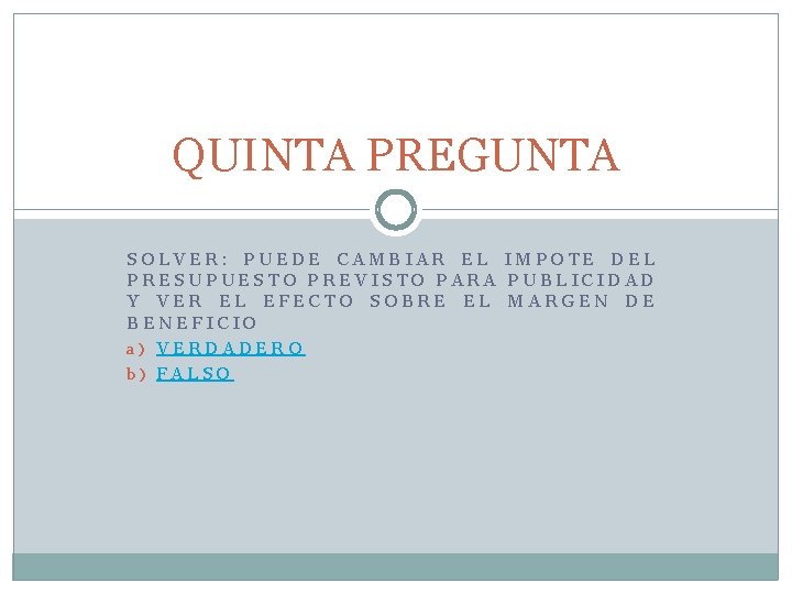 QUINTA PREGUNTA SOLVER: PUEDE CAMBIAR EL IMPOTE DEL PRESUPUESTO PREVISTO PARA PUBLICIDAD Y VER QUINTA PREGUNTA SOLVER: PUEDE CAMBIAR EL IMPOTE DEL PRESUPUESTO PREVISTO PARA PUBLICIDAD Y VER