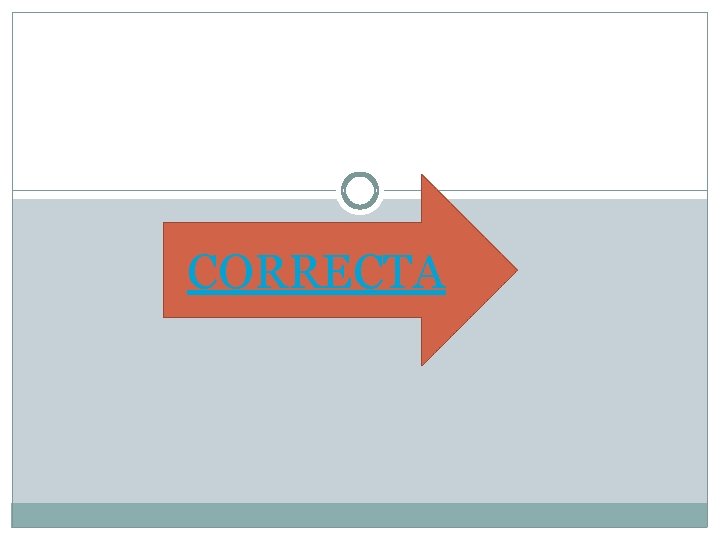 CORRECTA CORRECTA