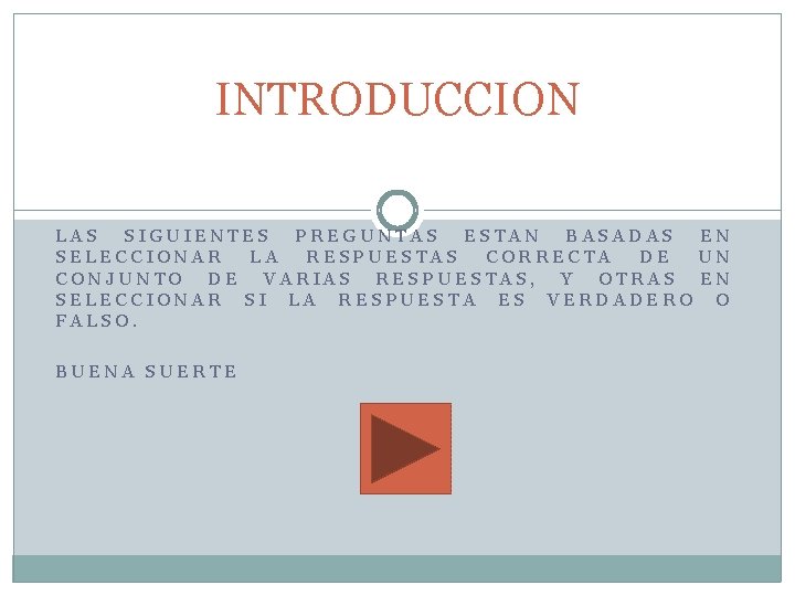 INTRODUCCION LAS SIGUIENTES PREGUNTAS ESTAN BASADAS EN SELECCIONAR LA RESPUESTAS CORRECTA DE UN CONJUNTO INTRODUCCION LAS SIGUIENTES PREGUNTAS ESTAN BASADAS EN SELECCIONAR LA RESPUESTAS CORRECTA DE UN CONJUNTO