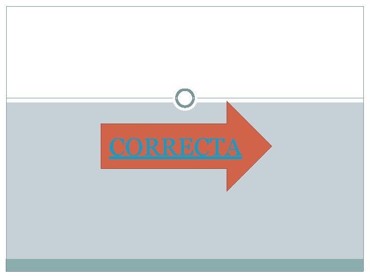CORRECTA CORRECTA