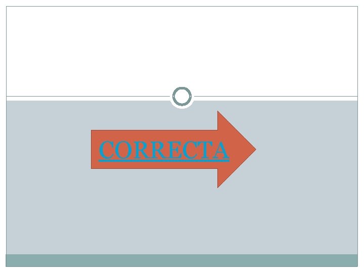 CORRECTA CORRECTA