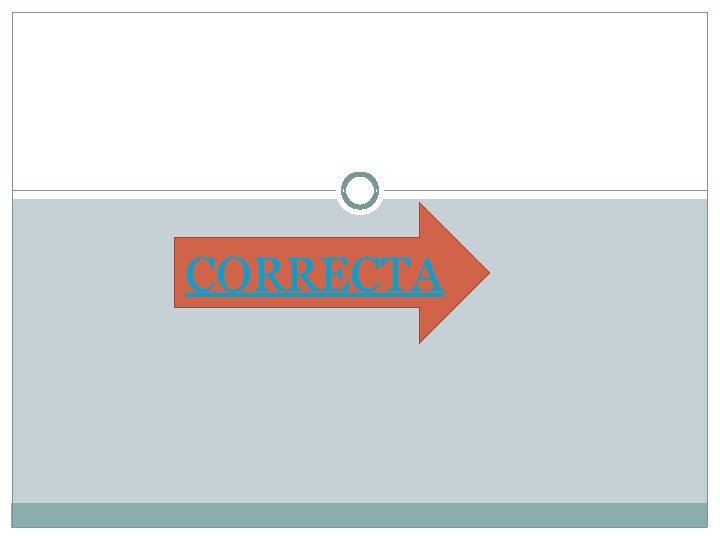 CORRECTA CORRECTA