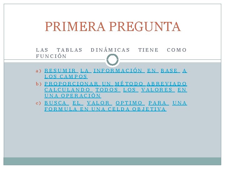 PRIMERA PREGUNTA LAS TABLAS FUNCIÓN a) RESUMIR DINÁMICAS TIENE COMO LA INFORMACIÓN EN BASE PRIMERA PREGUNTA LAS TABLAS FUNCIÓN a) RESUMIR DINÁMICAS TIENE COMO LA INFORMACIÓN EN BASE