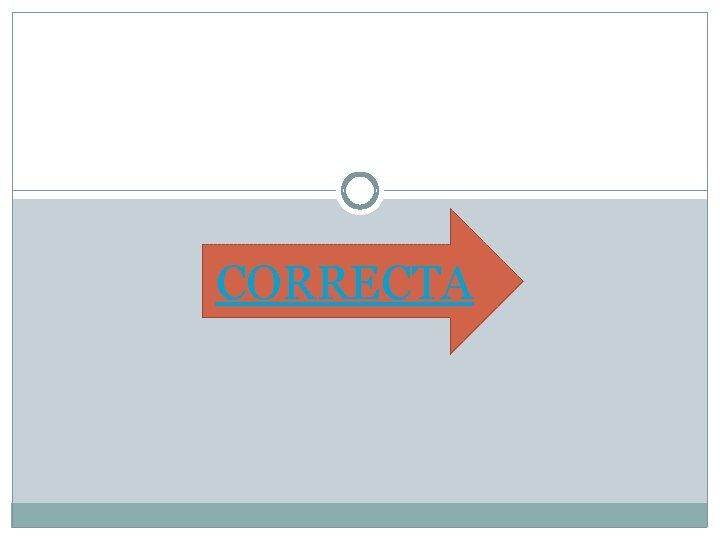 CORRECTA CORRECTA