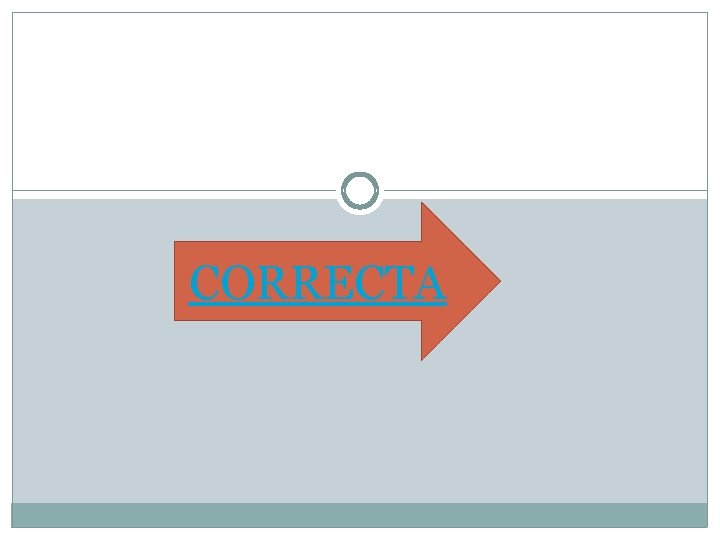 CORRECTA CORRECTA
