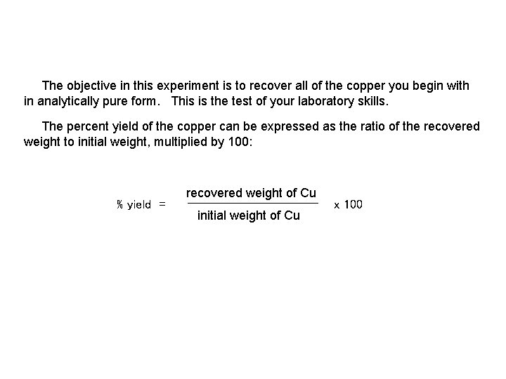  The objective in this experiment is to recover all of the copper you